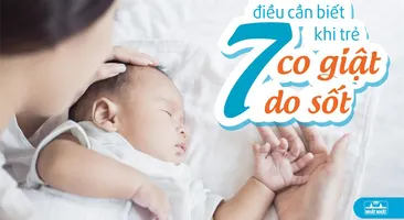 7 Điều cần biết khi trẻ sốt cao co giật