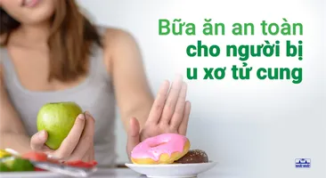 U xơ tử cung nên ăn gì và kiêng gì để chặn đứng u phát triển?