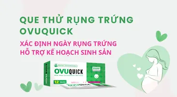 Que thử rụng trứng OVUQUICK: xác định ngày rụng trứng hỗ trợ kế hoạch sinh sản