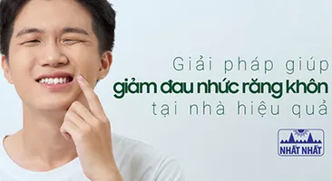 Giải pháp tại nhà giúp giảm nhanh đau nhức răng khôn hiệu quả
