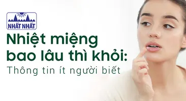 Nhiệt miệng bao lâu thì khỏi: Thông tin ít người biết