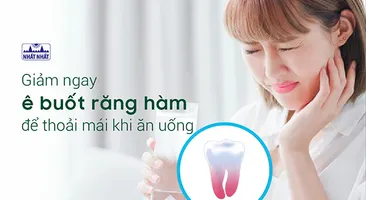 Giảm ngay ê buốt răng hàm để thoải mái khi ăn uống