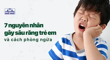 7 nguyên nhân gây sâu răng trẻ em và cách phòng ngừa
