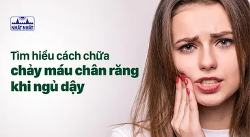 Tìm hiểu cách chữa chảy máu chân răng khi ngủ dậy