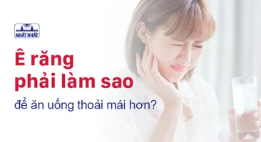 Ê răng phải làm sao để ăn uống thoải mái hơn?
