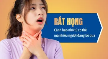 Rát họng – Cảnh báo nhỏ từ cơ thể mà nhiều người đang bỏ qua