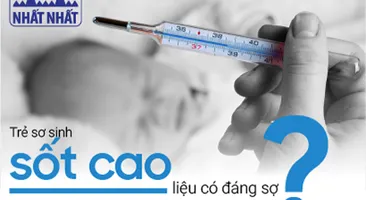 Trẻ sơ sinh bị sốt liệu có đáng sợ? Tìm ra nguyên nhân và cách xử lý