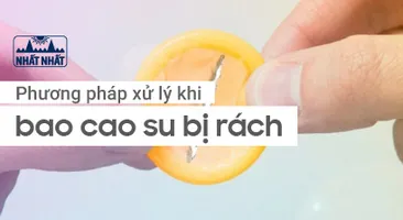 Xử trí thế nào khi 'áo mưa' bất ngờ bị rách trong 'cuộc yêu'?