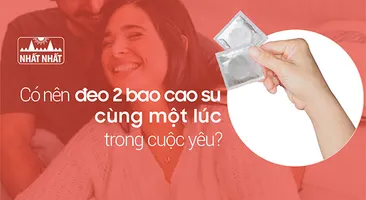 Có nên đeo 2 bao cao su cùng một lúc trong "cuộc yêu"?