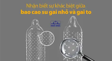 Nhận biết sự khác biệt giữa bao cao su gai nhỏ và gai to