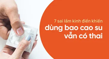 7 sai lầm kinh điển khiến dùng bao cao su vẫn có thai