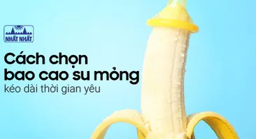 Cách chọn bao cao su mỏng kéo dài thời gian yêu cho cả chàng và nàng