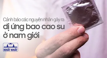 Cảnh báo các nguyên nhân gây ra dị ứng bao cao su ở nam giới