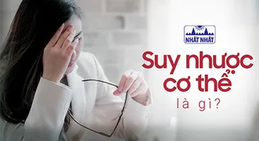 Suy nhược cơ thể là gì? Nguyên nhân, dấu hiệu và cách điều trị