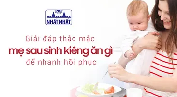Giải đáp thắc mắc mẹ sau sinh kiêng ăn gì để nhanh hồi phục