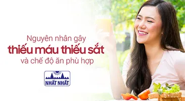 Nguyên nhân gây thiếu máu thiếu sắt và chế độ ăn phù hợp