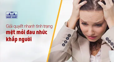 Giải quyết nhanh tình trạng mệt mỏi đau nhức khắp người 
