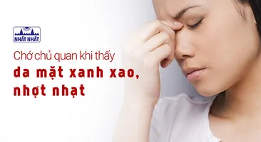 Chớ chủ quan khi thấy da mặt xanh xao, nhợt nhạt!