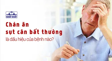 Chán ăn sụt cân bất thường là dấu hiệu của bệnh nào?