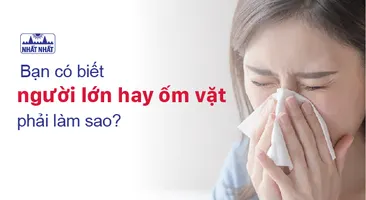 Bạn có biết người lớn hay ốm vặt phải làm sao?