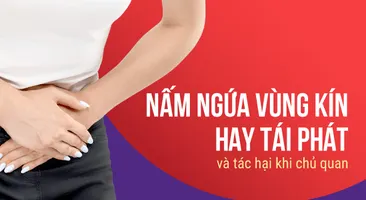 Nấm ngứa vùng kín hay tái phát và tác hại khi chủ quan