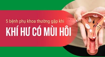 5 bệnh phụ khoa thường gặp khi khí hư có mùi hôi