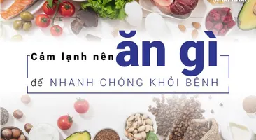 Người bị cảm lạnh nên ăn gì để mau bình phục, không gây biến chứng?