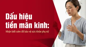 Dấu hiệu tiền mãn kinh: Nhận biết sớm để bảo vệ sức khỏe phụ nữ