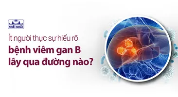 Ít người thực sự hiểu rõ bệnh viêm gan B lây qua đường nào?