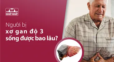 Người bị xơ gan độ 3 sống được bao lâu?