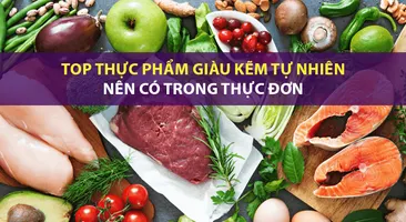 Top thực phẩm giàu kẽm tự nhiên nên có trong thực đơn