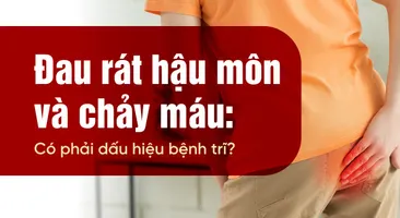 Đau rát hậu môn và chảy máu: Có phải dấu hiệu bệnh trĩ?