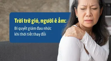 Trời trở gió, người ê ẩm: Bí quyết giảm đau nhức khắp người khi thời tiết thay đổi