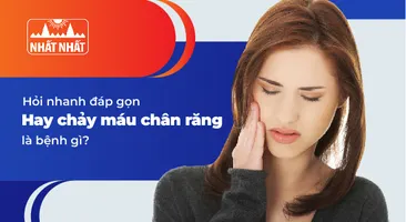 Hỏi nhanh đáp gọn “Hay chảy máu chân răng là bệnh gì?”