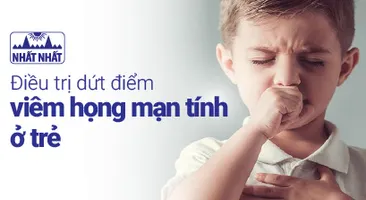Điều trị dứt điểm viêm họng mạn tính ở trẻ: một số điểm cần lưu ý 