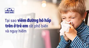Tại sao viêm đường hô hấp trên ở trẻ em rất phổ biến và nguy hiểm?