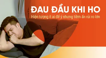 Đau đầu khi ho: Hiện tượng ít ai để ý nhưng tiềm ẩn rủi ro lớn