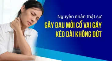 Nguyên nhân thật sự gây đau mỏi cổ vai gáy kéo dài không dứt