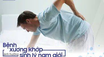 Bệnh xương khớp ảnh hưởng đến sinh lý nam giới như thế nào?