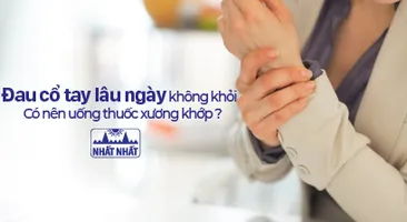 Đau cổ tay lâu ngày không khỏi có nên uống thuốc xương khớp?