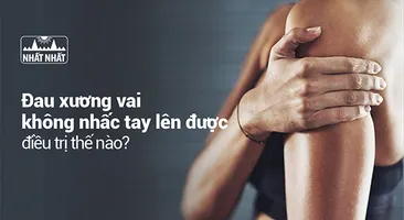 Đau xương vai không nhấc tay lên được điều trị thế nào để khỏi nhanh?