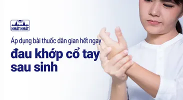 Áp dụng bài thuốc dân gian hết ngay đau khớp cổ tay sau sinh