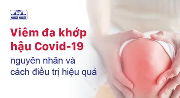 Viêm đa khớp hậu Covid-19: nguyên nhân và cách điều trị hiệu quả