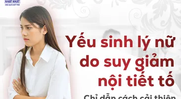 Yếu sinh lý nữ do suy giảm nội tiết tố - Chỉ dẫn cách cải thiện