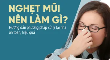 Nghẹt mũi nên làm gì? Hướng dẫn phương pháp xử lý tại nhà an toàn