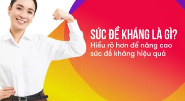 Sức đề kháng là gì? Hiểu rõ hơn để nâng cao sức đề kháng hiệu quả