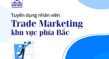 Tuyển dụng 01 nhân viên Trade Marketing khu vực phía Bắc