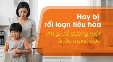 Hay bị rối loạn tiêu hóa ăn gì để đường ruột khỏe mạnh hơn