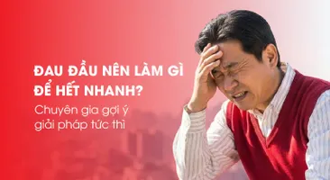 Đau đầu nên làm gì để hết nhanh? chuyên gia gợi ý giải pháp tức thì
