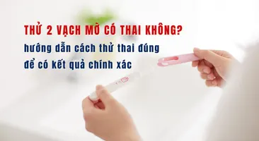 Thử 2 vạch mờ có thai không? hướng dẫn cách thử thai đúng để có kết quả chính xác